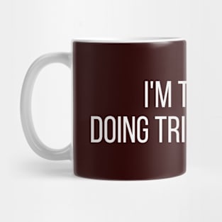 I'm Trinity doing Trinity things Mug